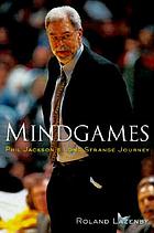 Mindgames : Phil Jackson's long, strange journey