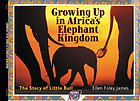 Growing up in Africa's elephant kingdom : the story of Little Bull.