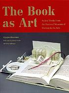 The book as art : artists' books from the National Museum of Women in the arts