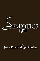 Semiotics 1981 : [proceedings of the sixth annual meeting of the Semiotic Society of America, held October 1-4, 1981, in Nashville, Tennessee]