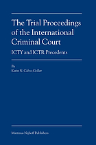 The trial proceedings of the International Criminal Court : ICTY and ICTR precedents