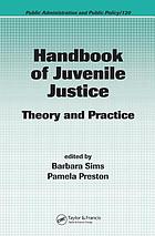 Handbook of juvenile justice : theory and practice