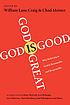 God is great, God is good : why believing in God... by  William Lane Craig 