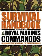 The survival handbook : endurance essentials for the great outdoors.