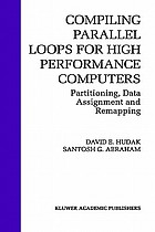 Compiling parallel loops for high performance computers : partitioning, data assignment, and remapping