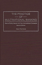 The practice of multinational banking : macro-policy issues and key international concepts