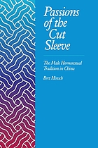 Passions of the cut sleeve : the male homosexual tradition in China