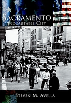 Sacramento : indomitable city