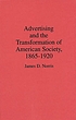 Advertising and the transformation of American society, 1865-1920