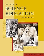 National science education standards : observe, interact, change, learn