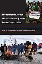 Environmental justice and sustainability in the former Soviet Union