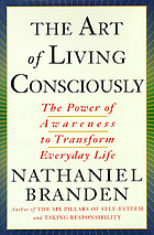 The art of living consciously : the power of awareness to transform everyday life