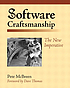Software craftsmanship : the new imperative by Pete McBreen