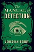 The manual of detection 著者：  Jedediah Berry 