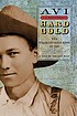 Hard gold : the Colorado gold rush of 1859, a tale of the Old West