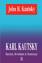 Karl Kautsky : Marxism, revolution & democracy