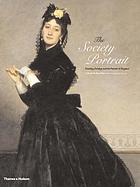 The society portrait : painting, prestige and the pursuit of elegance