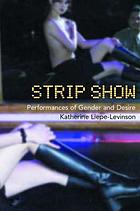 Strip show : performances of gender and desire