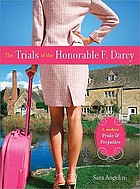 The trials of the Honorable F. Darcy : a modern Pride & prejudice