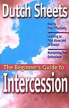 The beginner's guide to intercessory prayer