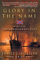 Glory in the name : a novel of the Confederate Navy