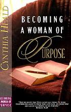Becoming a woman of purpose : a bible study