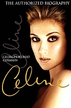 Céline : the authorized biography of Céline Dion