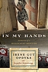 In my hands : memories of a Holocaust rescuer by  Irene Gut Opdyke 