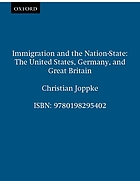 Immigration and the nation-state : the United States, Germany, and Great Britain