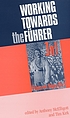 Working towards the Führer : essays in honour of Sir Ian Kershaw