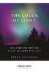 The color of light : daily meditations for all... by  Perry Tilleraas 