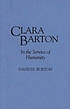Clara Barton : in the service of humanity by David Henry Burton
