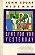 Sent for you yesterday by  John Edgar Wideman 