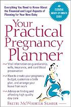 Your practical pregnancy planner : everything you need to know about financial and legal aspects of preparing for your new baby