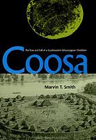 Coosa : the rise and fall of a Southeastern Mississippian chiefdom