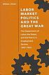 Labor market politics and the Great War : the Department of Labor, the states, and the first U.S. Employment Service, 1907-1933