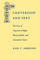 Conversion and text : the cases of Augustine of Hippo, Herman-Judah, and Constantine Tsatsos