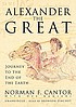 Alexander the Great : [journey to the end of the... 著者： Norman F Cantor