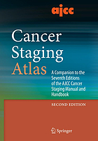 AJCC cancer staging atlas : a companion to the seventh editions of the AJCC cancer staging manual and handbook