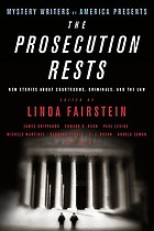 The prosecution rests : new stories about courtrooms, criminals, and the law