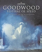 Goodwood Festival of Speed : a celebration of motorsport