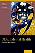 Global mental health : principles and practice by Vikram Patel