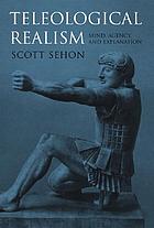 Teleological realism : mind, agency, and explanation
