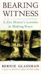 Bearing witness : a Zen master's lessons in making peace