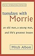 Tuesdays with Morrie : an old man, a young man,... por Mitch Albom
