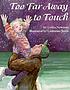 Too far away to touch by  Lesléa Newman 