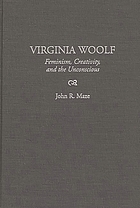 Virginia Woolf : feminism, creativity, and the unconscious