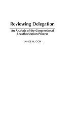 Reviewing delegation : an analysis of the congressional reauthorization process