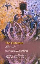 The outcaste = Akkarmashi