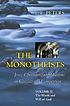 The monotheists : Jews, Christians, and Muslims in conflict and competition